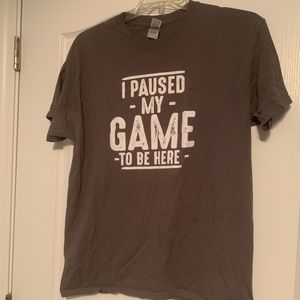 I paused my game to be here T-shirt | Gray